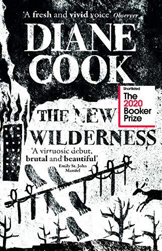 The New Wilderness: SHORTLISTED FOR THE BOOKER PRIZE 2020