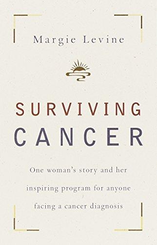 Surviving Cancer: One Woman's Story and Her Inspiring Program for Anyone Facing a Cancer Diagnosis