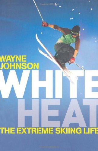 White Heat: The Extreme Skiing Life