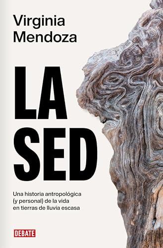 La sed: Una historia antropológica (y personal) de la vida en tierras de agua escasa (Ensayo y Pensamiento)