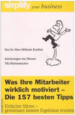 Was Mitarbeiter wirklich motiviert: Einfach führen - gemeinsam bessere Ergebnisse erzielen