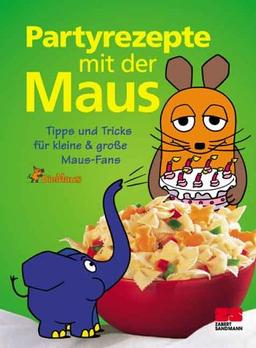 Partyrezepte mit der Maus. Tipps und Tricks für kleine und große Maus-Fans