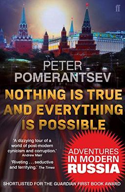 Nothing is True and Everything is Possible: Adventures in Modern Russia