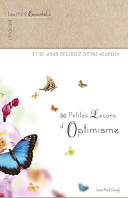 50 petites leçons d'optimisme : et si vous décidiez d'être heureux...