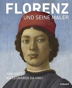 Florenz und seine Maler: Von Giotto bis Leonardo da Vinci