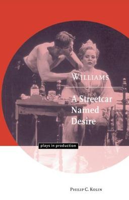 Williams: A Streetcar Named Desire (Plays in Production)