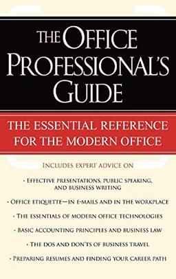 The Office Professional's Guide: The Essential Reference for the Modern Office