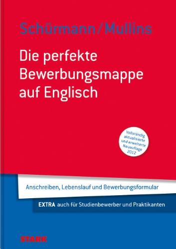 Beruf & Karriere Bewerbungs- und Praxismappen / Die perfekte Bewerbungsmappe auf Englisch: Anschreiben, Lebenslauf und Bwerbungsformular; EXTRA auch für Studienbewerber und Praktikanten