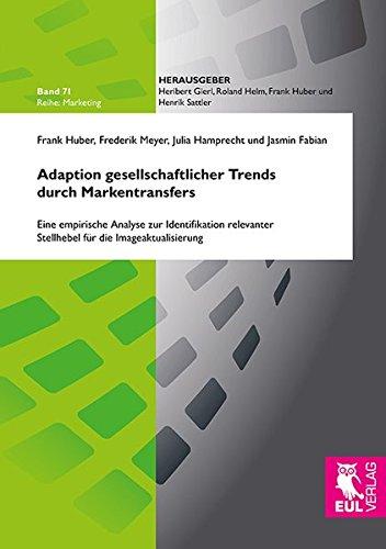 Adaption gesellschaftlicher Trends durch Markentransfers: Eine empirische Analyse zur Identifikation relevanter Stellhebel für die Imageaktualisierung (Marketing)