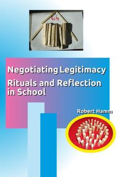 Negotiating Legitimacy: Rituals and Reflection in Schools