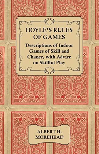 Hoyle's Rules of Games - Descriptions of Indoor Games of Skill and Chance, with Advice on Skillful Play