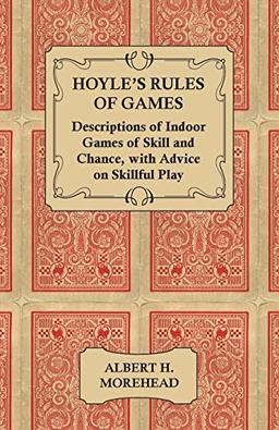 Hoyle's Rules of Games - Descriptions of Indoor Games of Skill and Chance, with Advice on Skillful Play