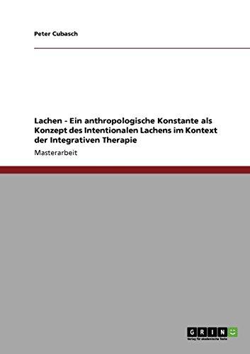 Lachen - Ein anthropologische Konstante als Konzept des Intentionalen Lachens im Kontext der Integrativen Therapie