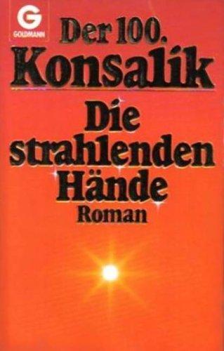 Die strahlenden Hände (5131 804). Roman. ( Geburtstagsausgabe).