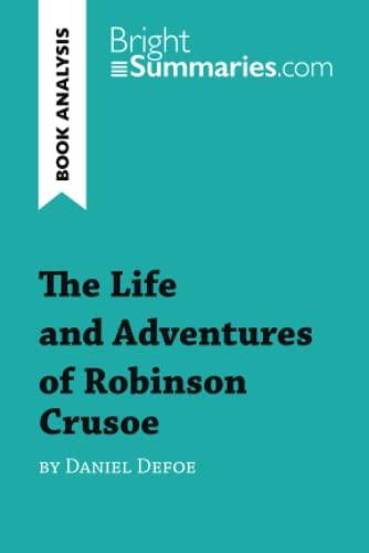 The Life and Adventures of Robinson Crusoe by Daniel Defoe (Book Analysis): Detailed Summary, Analysis and Reading Guide (BrightSummaries.com)