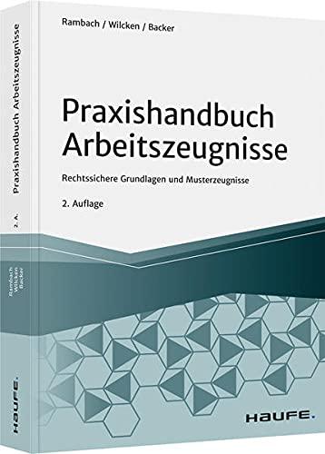 Praxishandbuch Arbeitszeugnisse: Rechtssichere Grundlagen und Musterzeugnisse (Haufe Fachbuch)