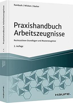 Praxishandbuch Arbeitszeugnisse: Rechtssichere Grundlagen und Musterzeugnisse (Haufe Fachbuch)