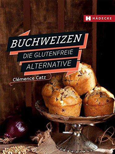 Buchweizen: Die glutenfreie Alternative