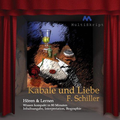 Kabale und Liebe, Hören & Lernen: Wissen kompakt in 80 Minuten - Inhaltsangabe, Interpretation, Biographie