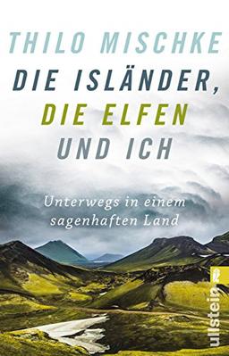 Die Isländer, die Elfen und ich: Unterwegs in einem sagenhaften Land