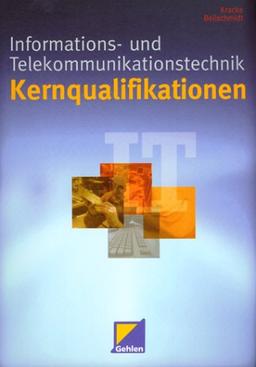 Kernqualifikationen Informations- und Telekommunikationstechnik. Lehr-/Fachbuch (Lernmaterialien)