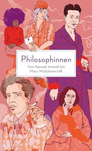 Philosophinnen. Von Hannah Arendt bis Mary Wollstonecraft: Reclams Klassikerinnen