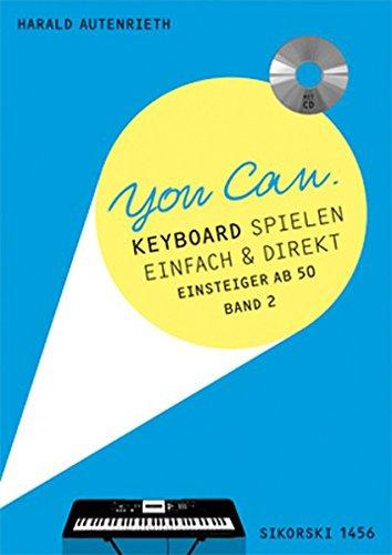 You Can. Keyboardspielen einfach & direkt. Band 2: Für Einsteiger ab 50. Mit CD