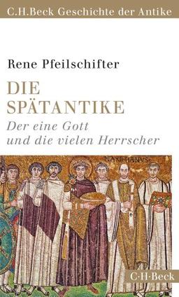 Die Spätantike: Der eine Gott und die vielen Herrscher