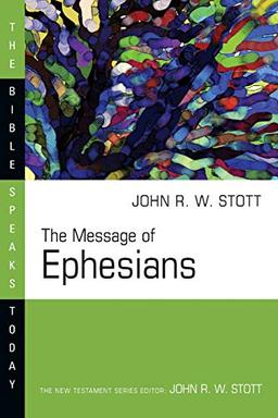 The Message of Ephesians (The Bible Speaks Today)