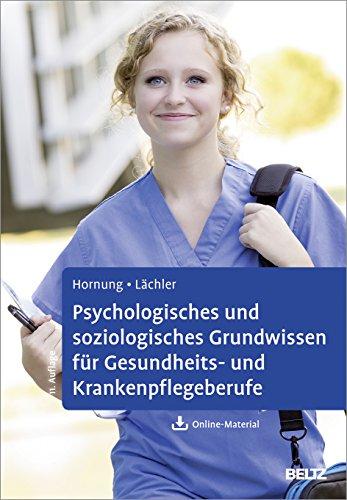 Psychologisches und soziologisches Grundwissen für Gesundheits- und Krankenpflegeberufe: Mit Online-Material