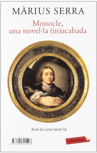 De com s'escriu una novel·la + Monocle. Una novel·la (in)acabada (LABUTXACA)