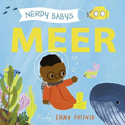 Nerdy Babys - Meer: Unterwasserwelt für die Kleinsten erklärt. Wissen für Kinder: Sachbilderbuch über Fische, Tiere und Pflanzen im Meer. Kinderbuch ab 2 Jahren. Für Krippe und Kita.