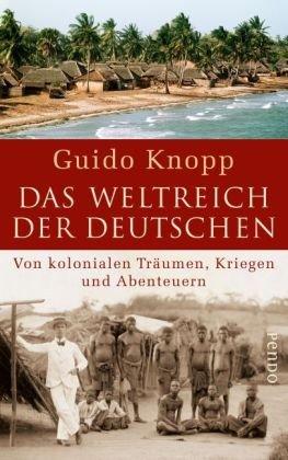 Das Weltreich der Deutschen: Von kolonialen Träumen, Kriegen und Abenteuern<BR>in Zusammenarbeit mit Anja Greulich, Alexander Hogh, Ricarda Schlosshan und Mario Sporn