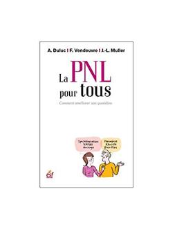 La PNL pour tous : comment améliorer son quotidien