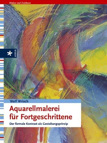 Aquarellmalerei für Fortgeschrittene. Der formale Kontrast als Gestaltungsprinzip