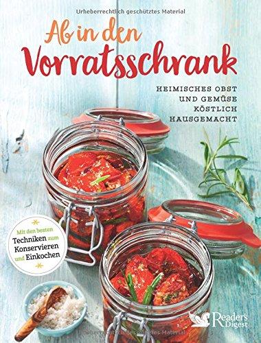 Ab in den Vorratsschrank: Heimisches Obst und Gemüse köstlich hausgemacht