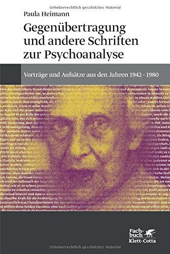 Gegenübertragung und andere Schriften zur Psychoanalyse: Vorträge und Aufsätze aus den Jahren 1942-1980