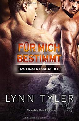 Für mich bestimmt (Das Fraser Lake-Rudel, Band 2)