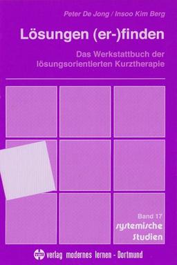 Lösungen (er)finden: Das Werkstattbuch der lösungsorientierten Kurztherapie