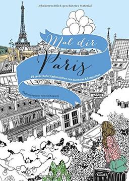 Mal dir Paris: 20 zauberhafte Stadtansichten zum Ausmalen & Entspannen