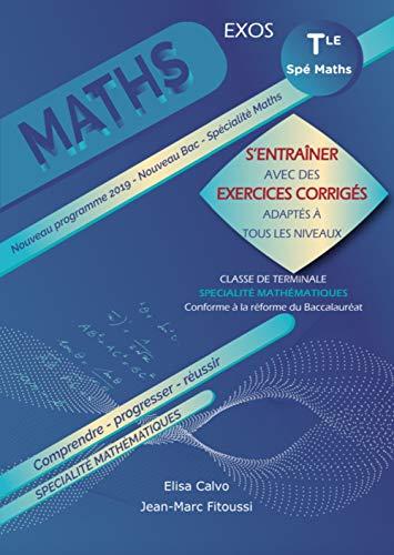 Spécialité mathémathiques classe de terminale : s'entraîner avec des exercices corrigés adaptés à tous les niveaux : baccalauréat 2021, conforme à la réforme du baccalauréat