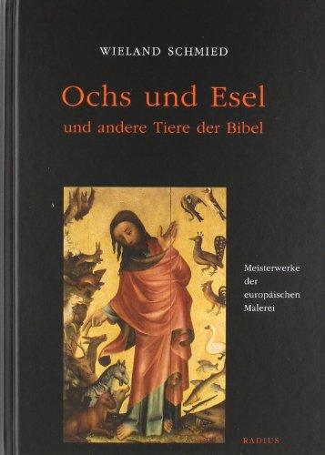 Ochs und Esel und andere Tiere der Bibel: Meisterwerke der europäischen Malerei