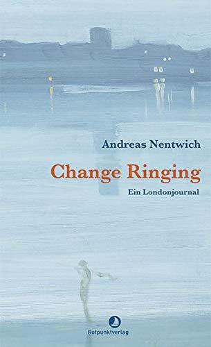 Change Ringing: Ein Londonjournal (EDITION BLAU)