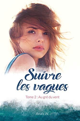 Suivre les vagues, Tome 2 : Au gré du vent: "Une bouffée d'air frais" - "Le suspens est à son comble !" - "Profond et humain"