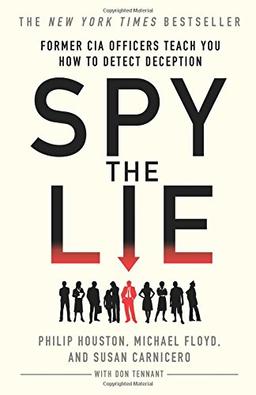 Spy the Lie: Former CIA Officers Teach You How to Detect Deception