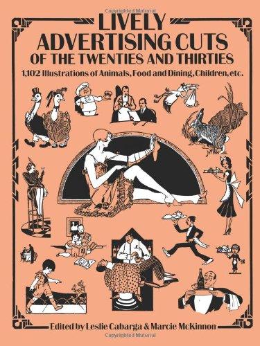 Lively Advertising Cuts of the Twenties and Thirties: 1,102 Illustrations of Animals, Food and Dining, Children, Etc (Dover Pictorial Archives)