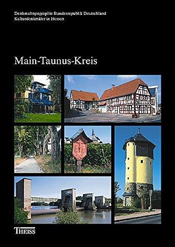 Kulturdenkmäler in Hessen : Main-Taunus-Kreis (Denkmaltopographie Bundesrepublik Deutschland - Kulturdenkmäler in Hessen)