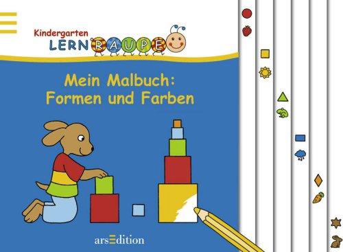 Lernraupe - Mein Malbuch: Formen und Farben: Malbuch ab 3 Jahre (Kindergarten-Lernraupe)