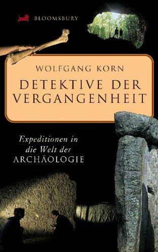 Detektive der Vergangenheit: Expeditionen in die Welt der Archäologie