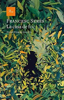 La casa de foc: II Premi Proa de novel·la (A TOT VENT, Band 736)